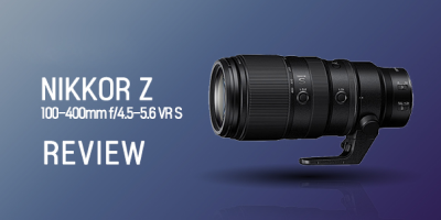 NIKKOR Z 100-400mm f/4.5-5.6 VR S Review